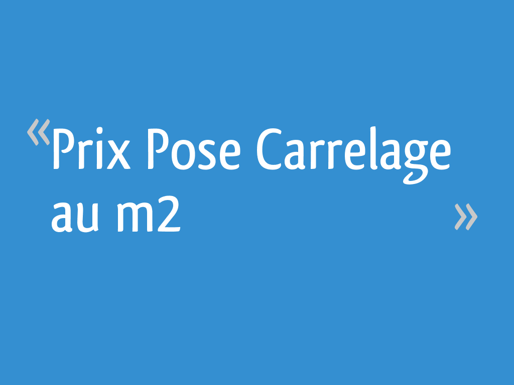 d&eacute;couvrez le prix moyen au m2 d'un carreleur : tarifs actualis&eacute;s, devis, facteurs influen&ccedil;ant le co&ucirc;t de la pose de carrelage et conseils pour bien choisir votre professionnel.